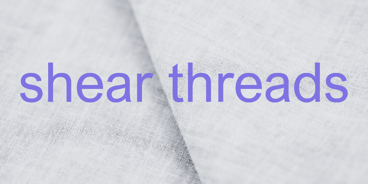 Shear Threads
